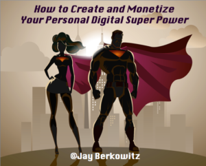 Create and Monetize Your Personal Digital SuperPower